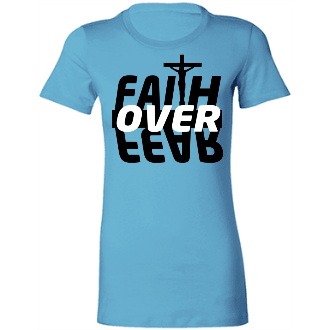 Faith Over Fear Ladies' T-Shirt